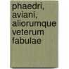 Phaedri, Aviani, Aliorumque Veterum Fabulae door Phaedrus