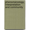 Phenomenology, Interpretation And Community door Stephen H. Watson