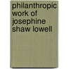 Philanthropic Work of Josephine Shaw Lowell door William Rhinelander Stewart
