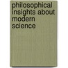 Philosophical Insights About Modern Science by Olga Markic