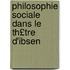 Philosophie Sociale Dans Le Th£tre D'Ibsen