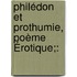 Philédon Et Prothumie, Poème Érotique;: