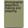 Photographie Apparatus, Making and Adapting door Onbekend