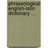Phraseological English-Latin Dictionary ...