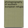 Phylogeography Of Southern European Refugia door Onbekend