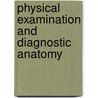 Physical Examination And Diagnostic Anatomy door Charles Blout Slade