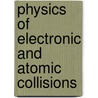 Physics Of Electronic And Atomic Collisions door Onbekend