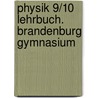 Physik 9/10 Lehrbuch. Brandenburg Gymnasium door Onbekend