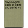 Physiological Basis of Aging and Geriatrics door Paola S. Timiras