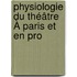 Physiologie Du Théâtre À Paris Et En Pro