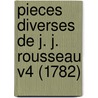 Pieces Diverses De J. J. Rousseau V4 (1782) by Jean-Jacques Rousseau