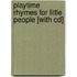 Playtime Rhymes For Little People [with Cd]