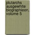 Plutarchs Ausgewhlte Biographieen, Volume 5