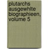 Plutarchs Ausgewhlte Biographieen, Volume 5 door Plutarch