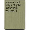 Poems and Plays of John Masefield, Volume 1 door John Masefield