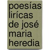 Poesías Lirícas De José Maria Heredia by Jos Mara Heredia
