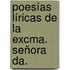 Poesías Líricas De La Excma. Señora Da.