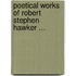 Poetical Works of Robert Stephen Hawker ...