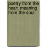 Poetry From The Heart Meaning From The Soul door Sonya Arrington