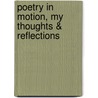 Poetry in Motion, My Thoughts & Reflections door Paul M. Donovan Jr.