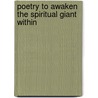 Poetry to Awaken the Spiritual Giant Within by Joseph Anthony Wardy