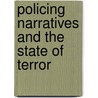 Policing Narratives And The State Of Terror door Robin Truth Goodman