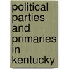 Political Parties and Primaries in Kentucky door Penny M. Miller