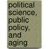 Political Science, Public Policy, and Aging