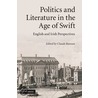 Politics And Literature In The Age Of Swift by Claude Rawson