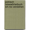 Polnisch Reisewörterbuch Ich-Nix-Verstehen by Unknown