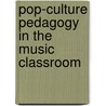 Pop-Culture Pedagogy In The Music Classroom door Nicole Biamonte