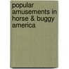 Popular Amusements In Horse & Buggy America door William Slout