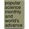 Popular Science Monthly And World's Advance door Unknown Author
