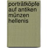 Porträtköpfe Auf Antiken Münzen Hellenis door Friedrich Imhoof-Blumer
