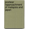 Postwar Rapproachment of Malaysia and Japan door Tomaru Junko