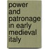 Power And Patronage In Early Medieval Italy