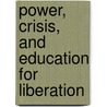 Power, Crisis, and Education for Liberation by Noah De Lissovoy