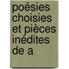 Poésies Choisies Et Pièces Inédites De A by Honore Bonhomme