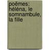 Poëmes: Héléna, Le Somnambule, La Fille door Alfred de Vigny ; Marie Dorval