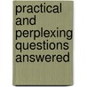 Practical And Perplexing Questions Answered door Ruben A. Torrey