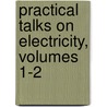 Practical Talks on Electricity, Volumes 1-2 door William Baxter
