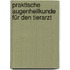 Praktische Augenheilkunde für den Tierarzt