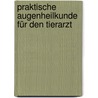 Praktische Augenheilkunde für den Tierarzt door Frans C. Stades
