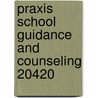 Praxis School Guidance and Counseling 20420 by Sharon Wynne