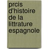 Prcis D'Histoire de La Littrature Espagnole door Ernest Mrime