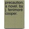 Precaution. A Novel. By J. Fenimore Cooper. door James Fennimore Cooper