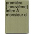 Première [-Neuvième] Lettre À Monsieur D