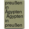 Preußen in Ägypten   Ägypten in Preußen door Onbekend