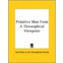 Primitive Man From A Theosophical Viewpoint