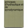 Principes D'Hydraulique Et de Pyrodynamique door Onbekend